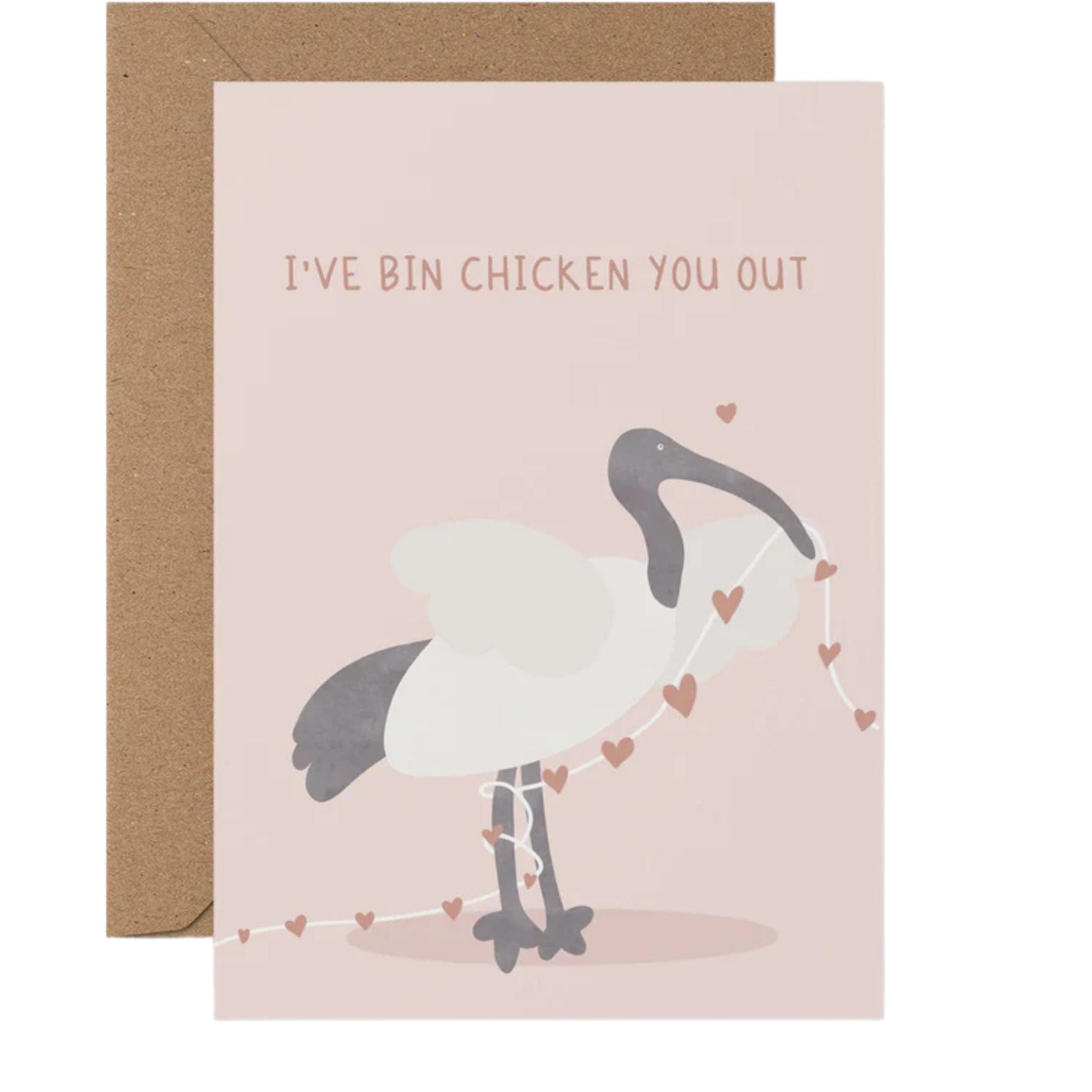 I’ve Bin Chicken You Out Greeting Card